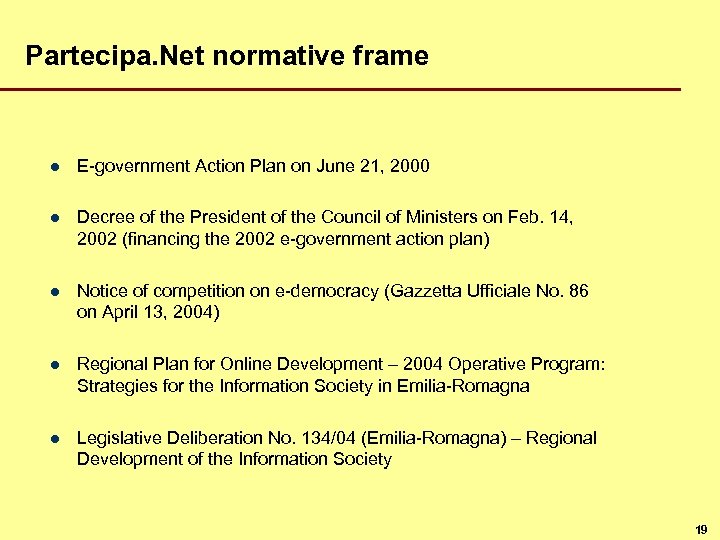 Partecipa. Net normative frame l E-government Action Plan on June 21, 2000 l Decree