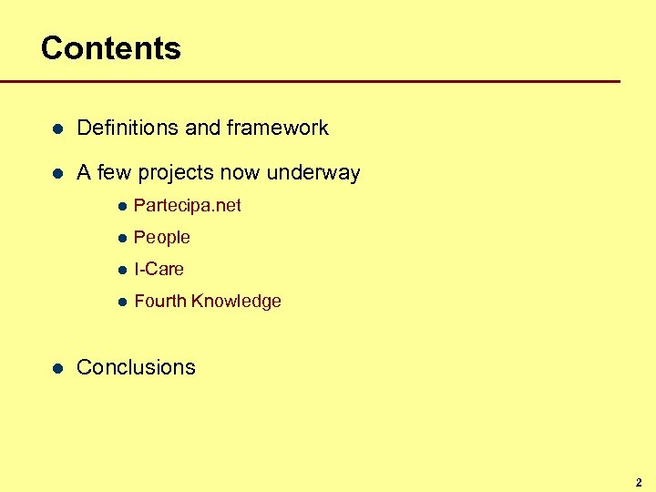 Contents l Definitions and framework l A few projects now underway l l People