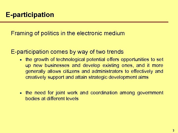 E-participation Framing of politics in the electronic medium E-participation comes by way of two