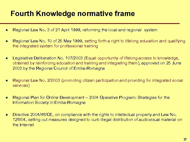 Fourth Knowledge normative frame l Regional Law No. 3 of 21 April 1999, reforming