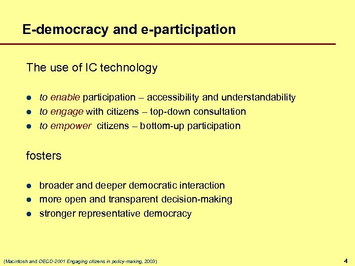 E-democracy and e-participation The use of IC technology l l l to enable participation