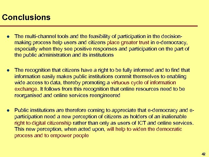 Conclusions l The multi-channel tools and the feasibility of participation in the decisionmaking process