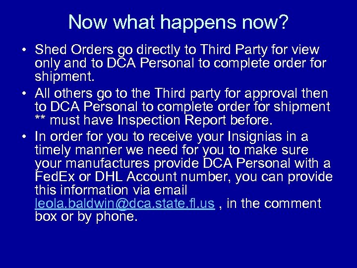 Now what happens now? • Shed Orders go directly to Third Party for view