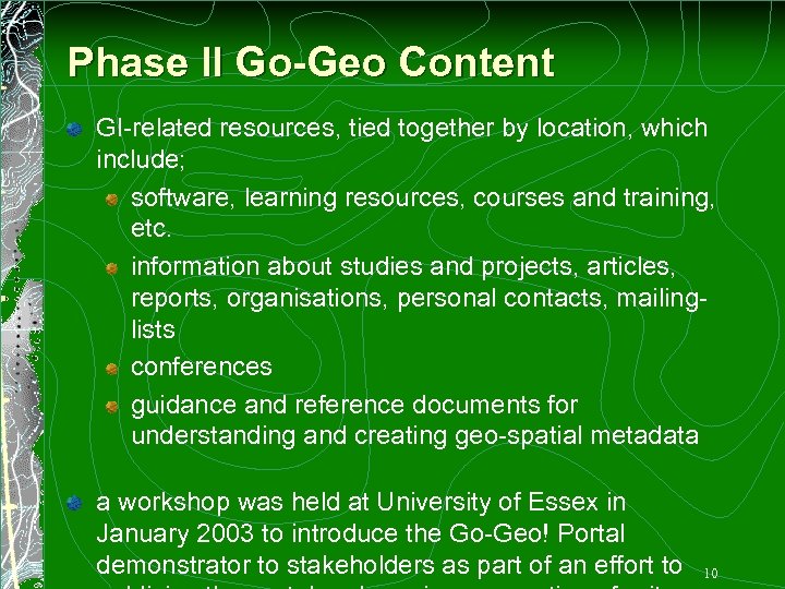 Phase II Go-Geo Content GI-related resources, tied together by location, which include; software, learning