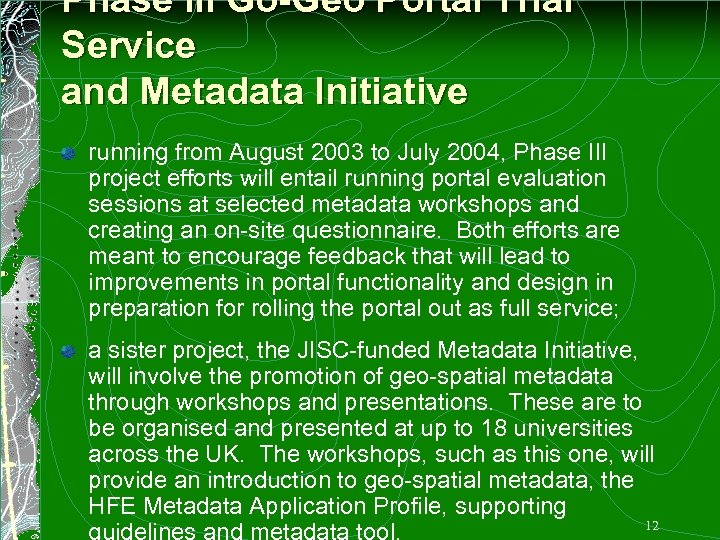 Phase III Go-Geo Portal Trial Service and Metadata Initiative running from August 2003 to