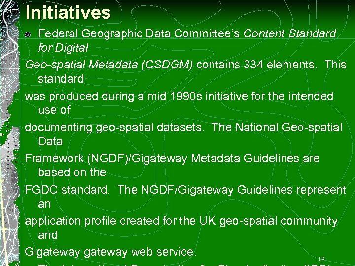 Initiatives Federal Geographic Data Committee’s Content Standard for Digital Geo-spatial Metadata (CSDGM) contains 334