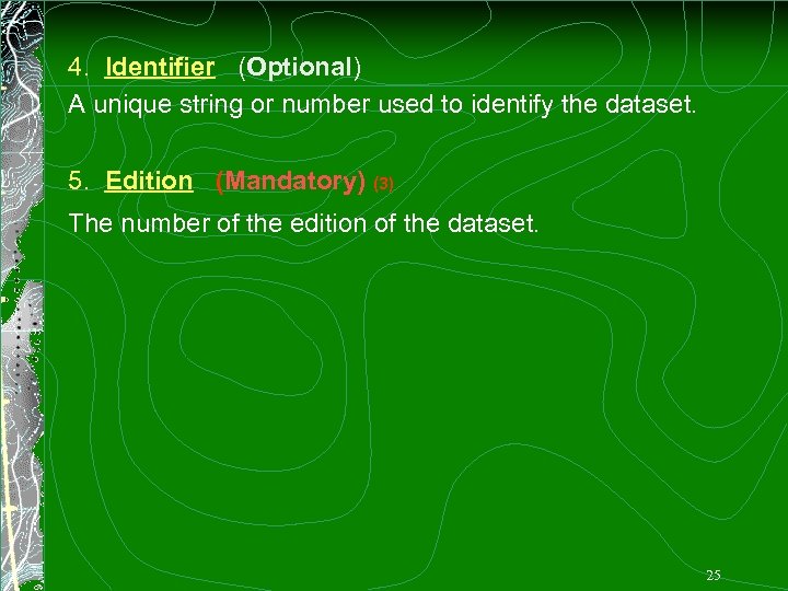 4. Identifier (Optional) A unique string or number used to identify the dataset. 5.