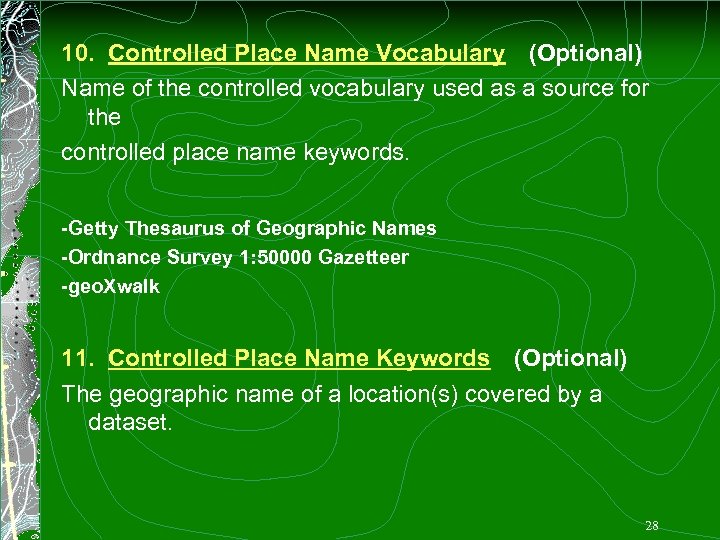 10. Controlled Place Name Vocabulary (Optional) Name of the controlled vocabulary used as a