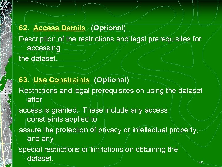 62. Access Details (Optional) Description of the restrictions and legal prerequisites for accessing the
