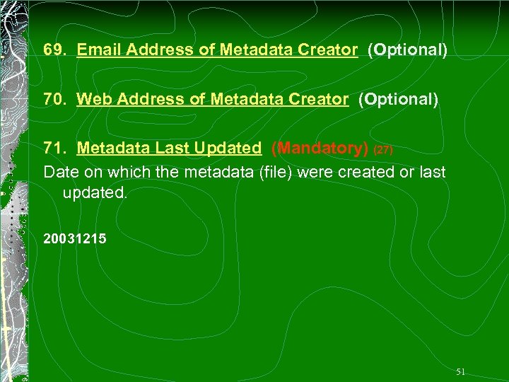 69. Email Address of Metadata Creator (Optional) 70. Web Address of Metadata Creator (Optional)
