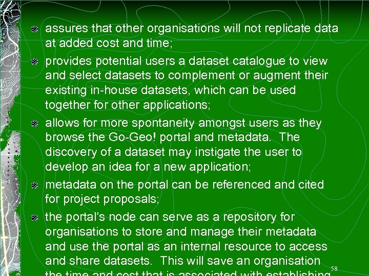 assures that other organisations will not replicate data at added cost and time; provides
