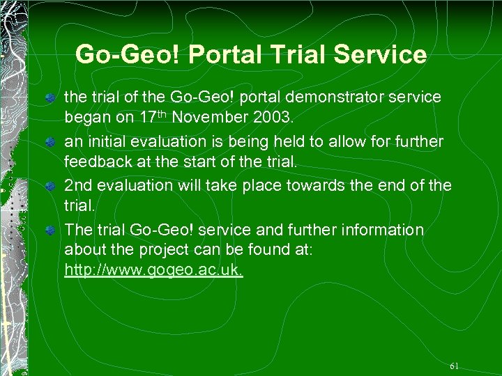 Go-Geo! Portal Trial Service the trial of the Go-Geo! portal demonstrator service began on