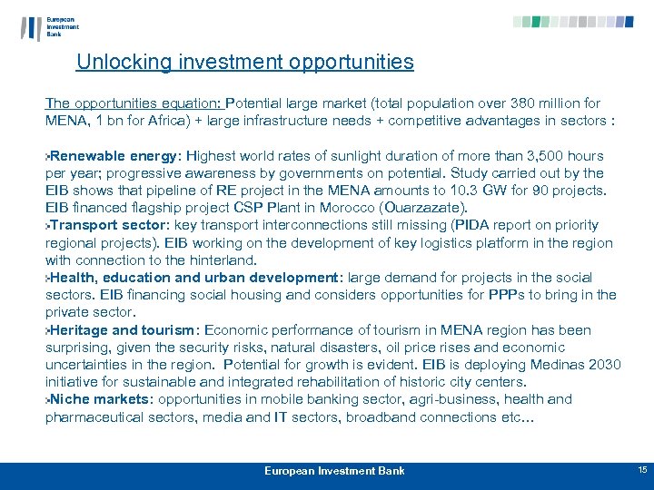 Unlocking investment opportunities The opportunities equation: Potential large market (total population over 380 million