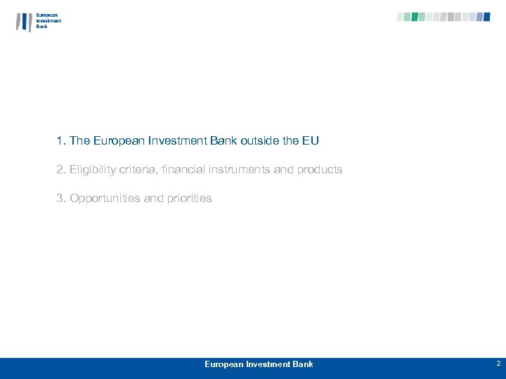  1. The European Investment Bank outside the EU 2. Eligibility criteria, financial instruments
