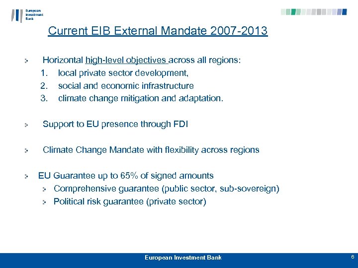 Current EIB External Mandate 2007 -2013 Horizontal high-level objectives across all regions: 1. local