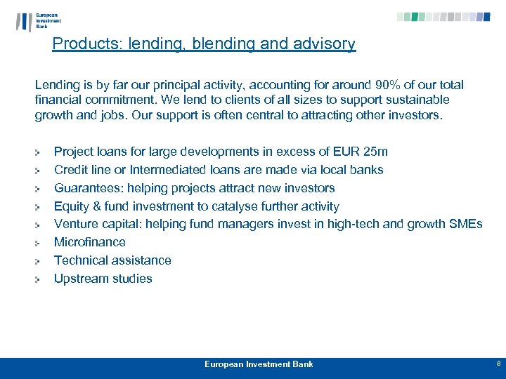 Products: lending, blending and advisory Lending is by far our principal activity, accounting for