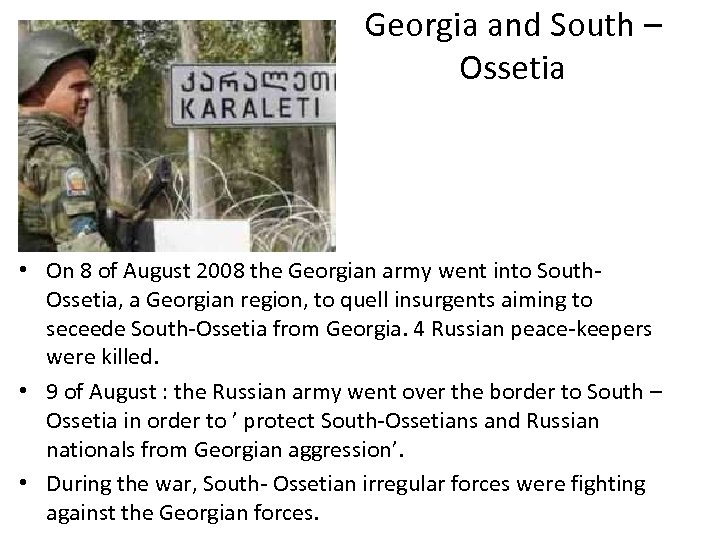 Georgia and South – Ossetia • On 8 of August 2008 the Georgian army