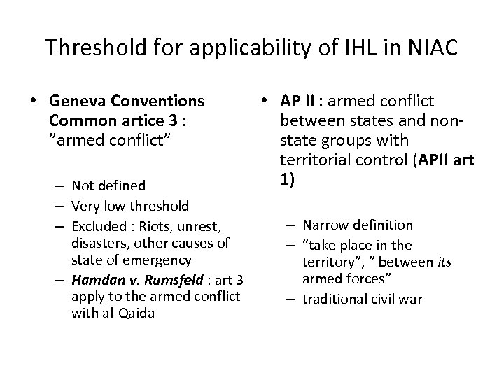 Threshold for applicability of IHL in NIAC • Geneva Conventions Common artice 3 :