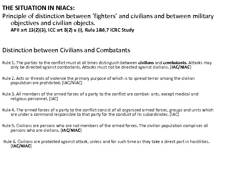 THE SITUATION IN NIACs: Principle of distinction between ’fighters’ and civilians and between military