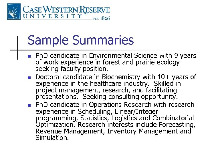 Sample Summaries n n n Ph. D candidate in Environmental Science with 9 years