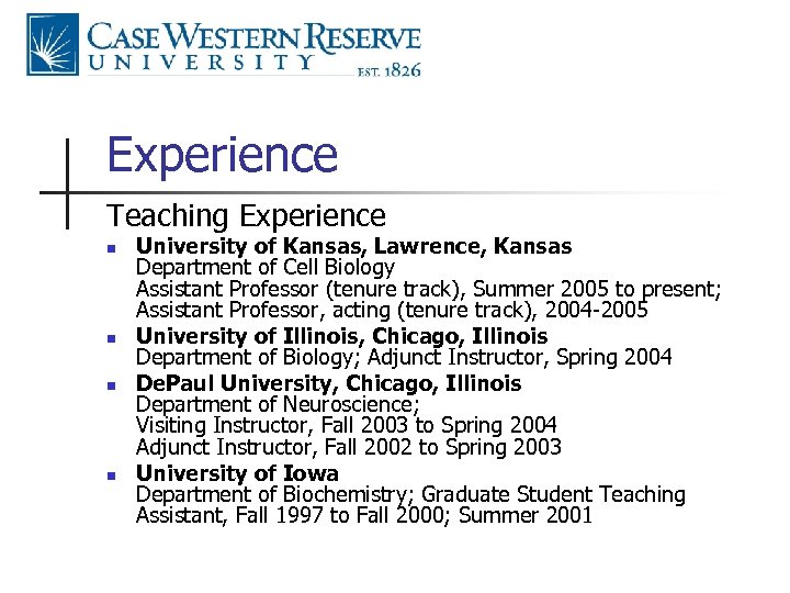 Experience Teaching Experience n n University of Kansas, Lawrence, Kansas Department of Cell Biology