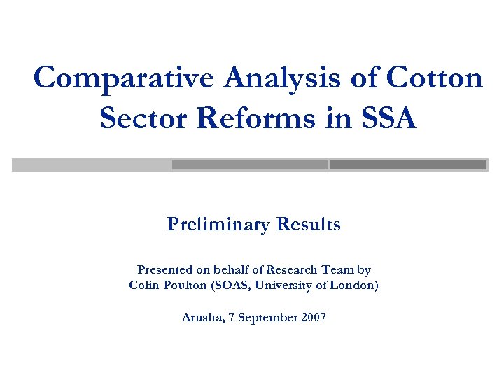 Comparative Analysis of Cotton Sector Reforms in SSA Preliminary Results Presented on behalf of