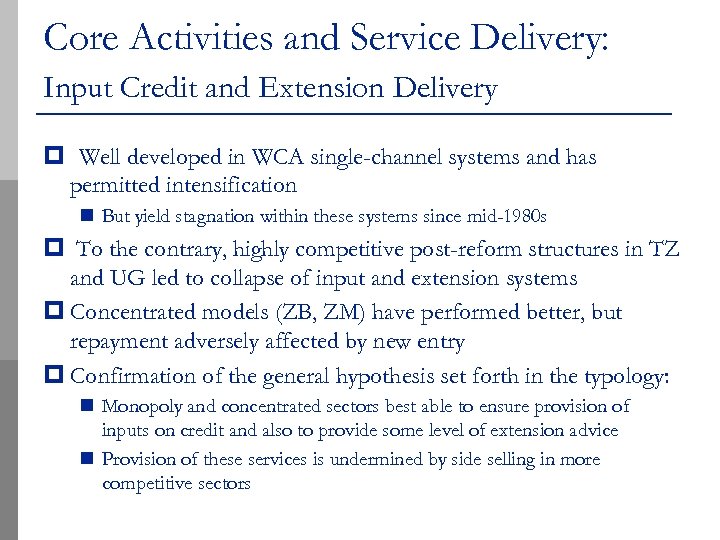 Core Activities and Service Delivery: Input Credit and Extension Delivery p Well developed in