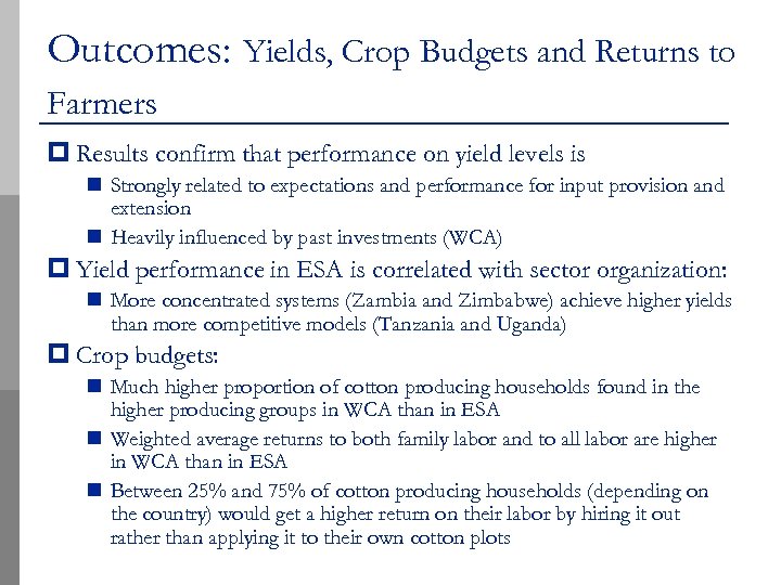 Outcomes: Yields, Crop Budgets and Returns to Farmers p Results confirm that performance on
