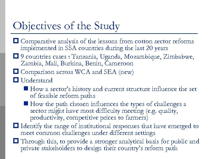 Objectives of the Study p Comparative analysis of the lessons from cotton sector reforms
