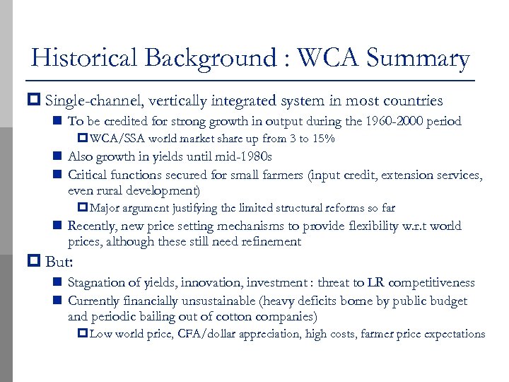 Historical Background : WCA Summary p Single-channel, vertically integrated system in most countries n