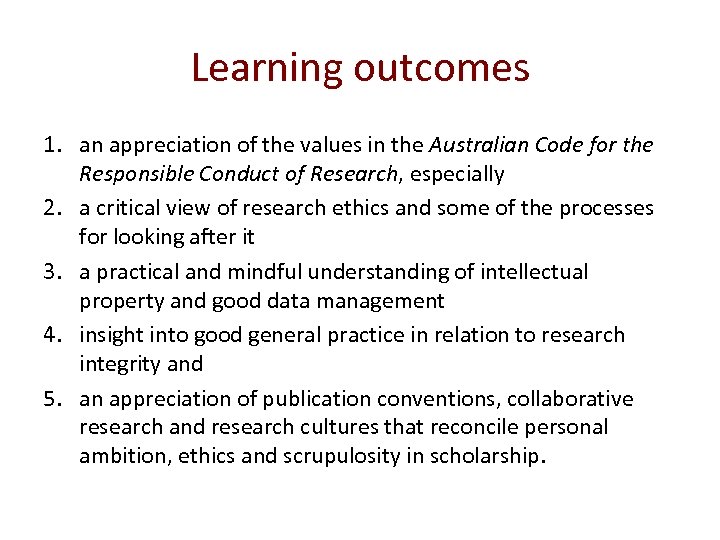 Learning outcomes 1. an appreciation of the values in the Australian Code for the