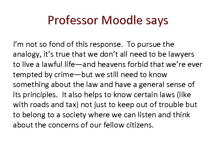 Professor Moodle says I’m not so fond of this response. To pursue the analogy,