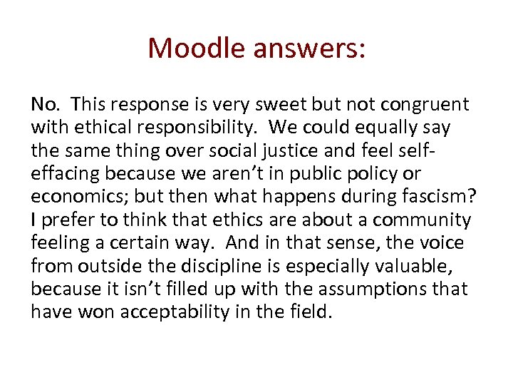 Moodle answers: No. This response is very sweet but not congruent with ethical responsibility.