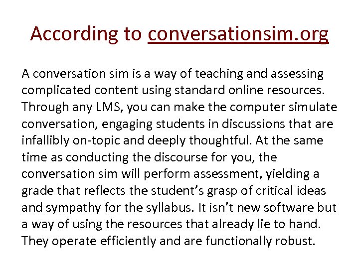 According to conversationsim. org A conversation sim is a way of teaching and assessing