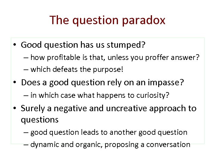 The question paradox • Good question has us stumped? – how profitable is that,