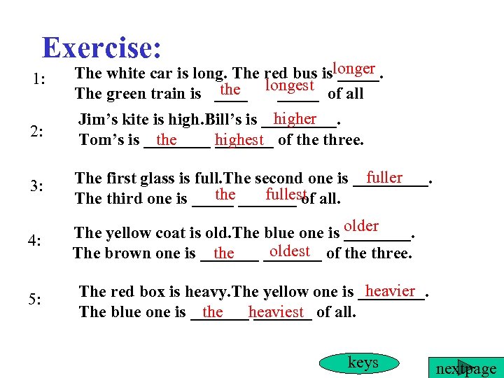 Exercise: 1: 2: The white car is long. The red bus islonger _____. the