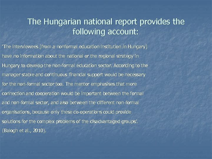 The Hungarian national report provides the following account: ‘The interviewees [from a nonformal education
