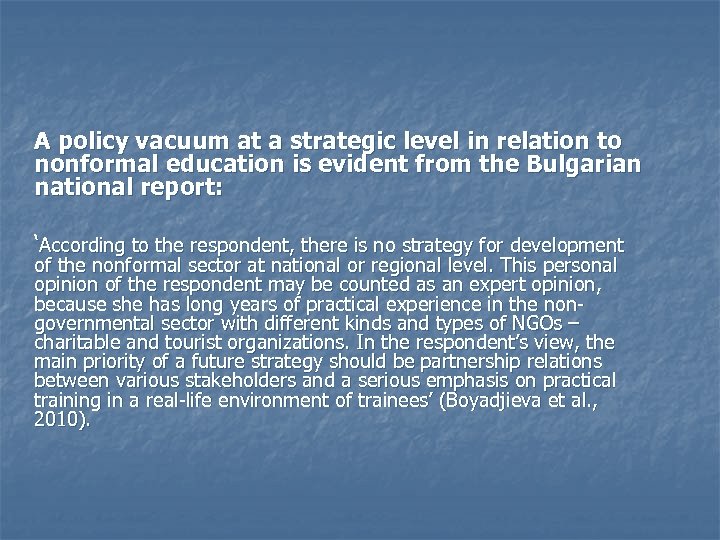 A policy vacuum at a strategic level in relation to nonformal education is evident