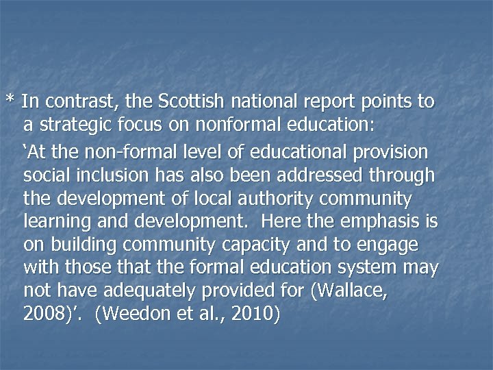 * In contrast, the Scottish national report points to a strategic focus on nonformal