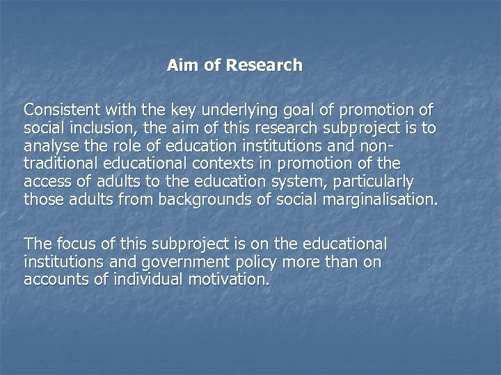 Aim of Research Consistent with the key underlying goal of promotion of social inclusion,