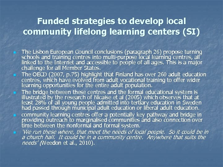 Funded strategies to develop local community lifelong learning centers (SI) n n n The