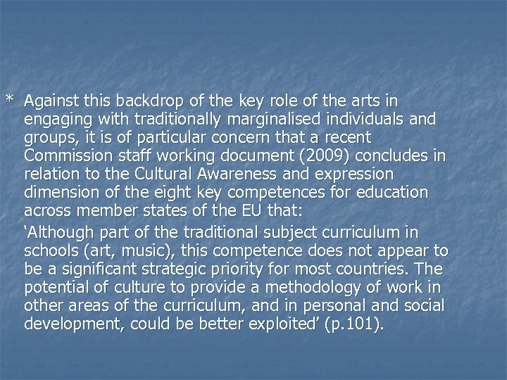 * Against this backdrop of the key role of the arts in engaging with
