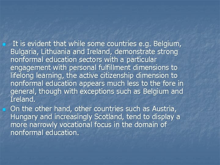 n n It is evident that while some countries e. g. Belgium, Bulgaria, Lithuania