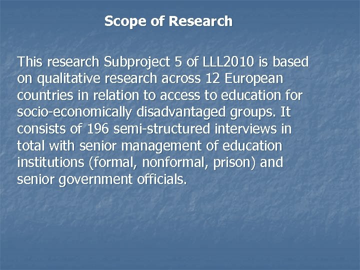 Scope of Research This research Subproject 5 of LLL 2010 is based on qualitative