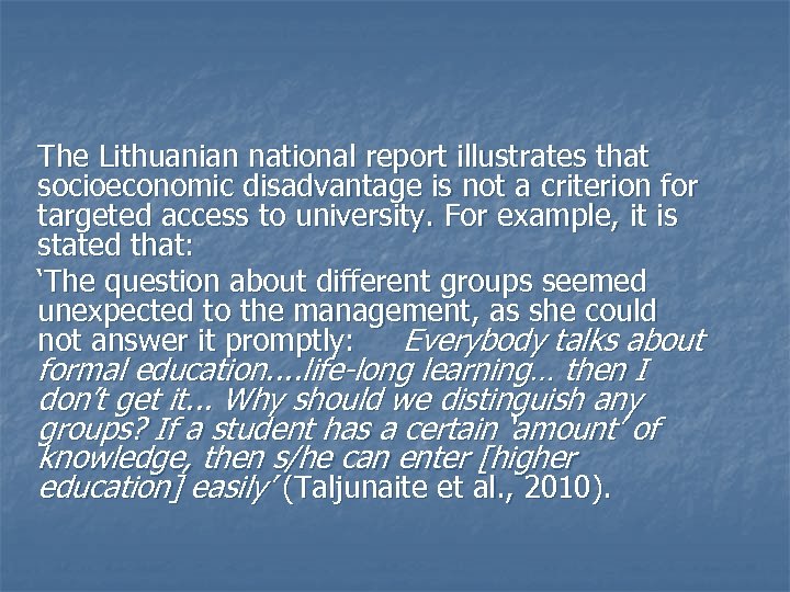 The Lithuanian national report illustrates that socioeconomic disadvantage is not a criterion for targeted