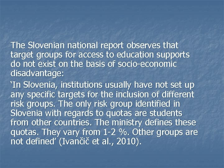 The Slovenian national report observes that target groups for access to education supports do