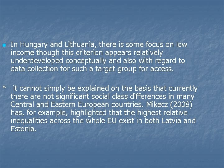 n In Hungary and Lithuania, there is some focus on low income though this