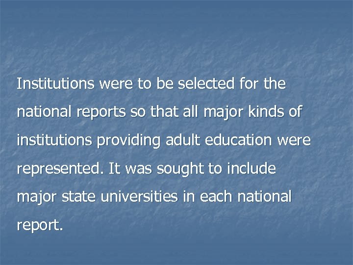 Institutions were to be selected for the national reports so that all major kinds