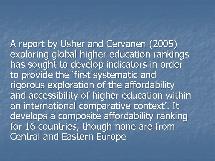 A report by Usher and Cervanen (2005) exploring global higher education rankings has sought