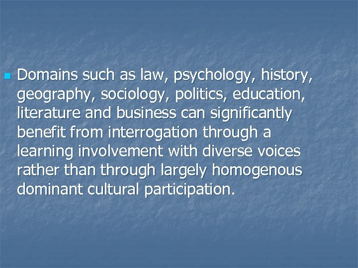 n Domains such as law, psychology, history, geography, sociology, politics, education, literature and business